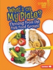 What's on My Plate? : Choosing from the Five Food Groups - eBook