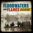 Floodwaters and Flames : The 1913 Disaster in Dayton, Ohio - eBook
