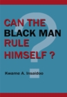 Can the Black Man Rule Himself? - eBook