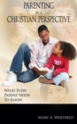 Parenting in a Christian Perspective : What Every Parent Needs to Know - eBook