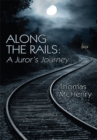 Along the Rails : A Juror's Journey - eBook