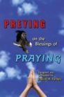 Preying on the Blessings of Praying : Soaring to New Heights on Wings of Prayer - eBook