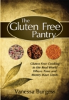 The Gluten Free Pantry : Gluten Free Cooking in the Real World Where Time and Money Have Limits - eBook