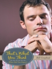 That'S What You Think : What Did You Expect? - eBook