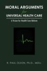 Moral Arguments for Universal Health Care : A Vision for Health Care Reform - Book