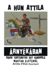 A Hun Attila Arnyekaban : Rovid Tortenetek Egy Vandorlo Magyar Eletebol - eBook