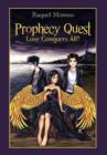 Prophecy Quest : Love Conquers All? - Book