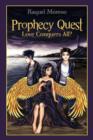 Prophecy Quest : Love Conquers All? - Book