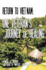 Return to Vietnam : One Veteran's Journey of Healing - Book