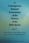 A Contemporary, Rational Examination of the Sciences of the Holy Qur'An : An Admonition, Insight, and Reminder for the 99 Per Cent Turning in Repentance - eBook