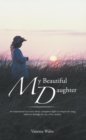 My Beautiful Daughter : An Inspirational True Story About a Daughters Fight to Conquer  Her Drug Addiction Through the Eyes of Her Mother. - eBook