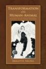 Transformation of the Human-Animal : Evolving to Our Divine Potential - Book