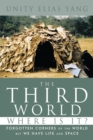 The Third World Where Is It? : Forgotten Corners of the World but We Have Life and Space - eBook