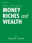 How to Acquire Money Riches and Wealth - eBook