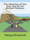 The Meaning of the Holy Qur'an for School Children - Book