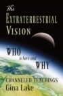 The Extraterrestrial Vision : Who Is Here and Why - Book