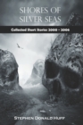 Shores of Silver Seas : Collected Short Stories 2000 - 2006 - Book