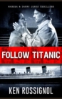 Follow Titanic : Marsha & Danny Jones Thriller - Book