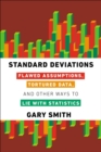 Standard Deviations : Flawed Assumptions, Tortured Data, and Other Ways to Lie with Statistics - eBook