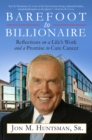 Barefoot to Billionaire : Reflections on a Life's Work and a Promise to Cure Cancer - eBook