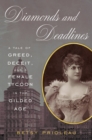 Diamonds and Deadlines: A Tale of Greed, Deceit, and a Female Tycoon in the Gilded Age - Book