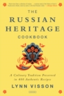 The Russian Heritage Cookbook: A Culinary Tradition in Over 400 Recipes - Book