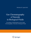 Gas Chromatography of Steroids in Biological Fluids : Proceedings of theWorkshop on Gas-Liquid Chromatography of Steroids in Biological Fluids - eBook