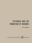 Tectonics and the Formation of Magmas - eBook