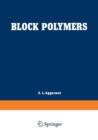 Block Polymers : Proceedings of the Symposium on Block Polymers at the Meeting of the American Chemical Society in New York City in September 1969 - Book