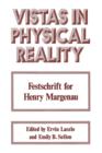 Vistas in Physical Reality : Festschrift for Henry Margenau - Book