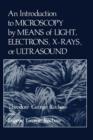 An Introduction to Microscopy by Means of Light, Electrons, X-Rays, or Ultrasound - Book