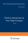Particle Interactions at Very High Energies : Part B - eBook