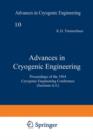 Advances in Cryogenic Engineering : Proceedings of the 1964 Cryogenic Engineering Conference (Sections A-L) - Book
