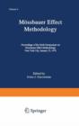 Moessbauer Effect Methodology : Volume 6 Proceedings of the Sixth Symposium on Moessbauer Effect Methodology New York City, January 25, 1970 - Book