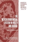 The Reticuloendothelial System in Health and Disease : Functions and Characteristics - Book