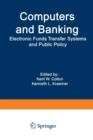 Computers and Banking : Electronic Funds Transfer Systems and Public Policy - Book
