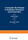Computer Techniques in Radiation Transport and Dosimetry - Book