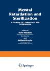 Mental Retardation and Sterilization : A Problem of Competency and Paternalism - Book