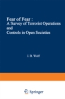 Fear of Fear : A Survey of Terrorist Operations and Controls in Open Societies - eBook