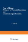 Fear of Fear : A Survey of Terrorist Operations and Controls in Open Societies - Book