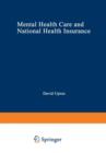 Mental Health Care and National Health Insurance : A Philosophy of and an Approach to Mental Health Care for the Future - Book