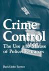 Crime Control : The Use and Misuse of Police Resources - Book