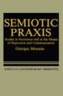 Semiotic Praxis : Studies in Pertinence and in the Means of Expression and Communication - eBook