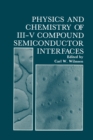 Physics and Chemistry of III-V Compound Semiconductor Interfaces - eBook