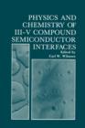 Physics and Chemistry of III-V Compound Semiconductor Interfaces - Book