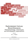 Radiolabeled Cellular Blood Elements : Pathophysiology, Techniques, and Scintigraphic Applications - eBook