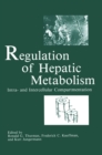 Regulation of Hepatic Metabolism : Intra- and Intercellular Compartmentation - eBook