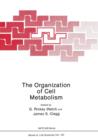 The Organization of Cell Metabolism : Proceedings of a NATO ARW held in Hanstholm, Denmark, September 4, 1985 - Book