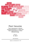 Plant Vacuoles : Their Importance in Solute Compartmentation in Cells and Their Applications in Plant Biotechnology - eBook