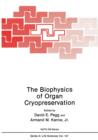 The Biophysics of Organ Cryopreservation - Book